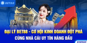 Đại Lý Bet88 - Cơ Hội Kinh Doanh Đột Phá Cùng Nhà Cái Uy Tín Hàng Đầu