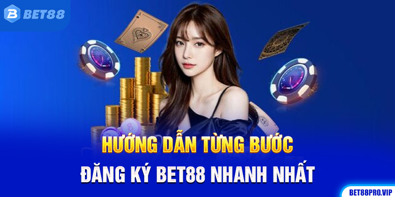 Hướng Dẫn Từng Bước Đăng Ký Bet88 Nhanh Nhất
