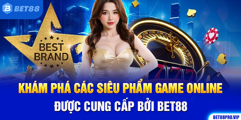 Khám Phá Các Siêu Phẩm Game Online Được Cung Cấp Bởi Bet88