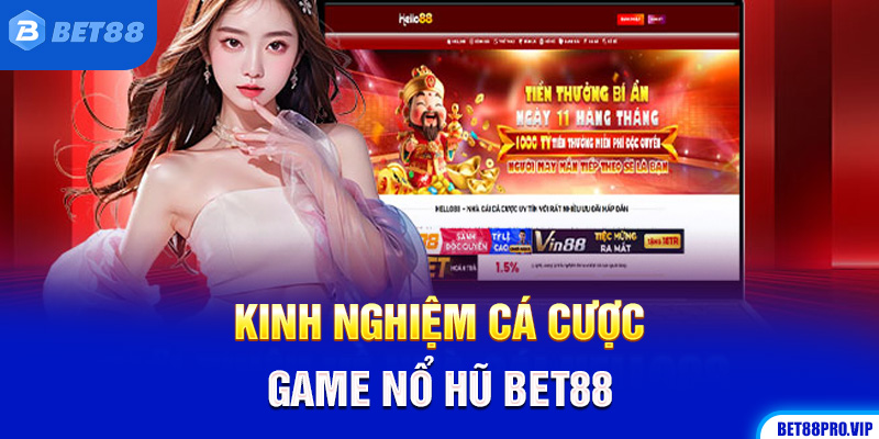 Kinh Nghiệm Cá Cược Game Nổ Hũ BET88