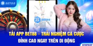 Tải App BET88 – Trải Nghiệm Cá Cược Đỉnh Cao Ngay Trên Di Động